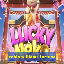 robin williams fortuna